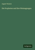 Cover: Die Propheten und ihre Weissagungen - Antigonos Verlag