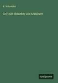Cover: Gotthilf Heinrich von Schubert - Antigonos Verlag