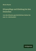 Cover: K&ouml;rperpflege und Kleidung bei den Deutschen - Antigonos Verlag