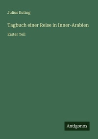 Enlarge image Cover: Tagbuch einer Reise in Inner-Arabien - Antigonos Verlag