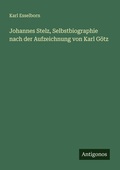 Cover: Johannes Stelz, Selbstbiographie nach der Aufzeichnung von Karl G&ouml;tz - Antigonos Verlag