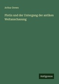 Cover: Plotin und der Untergang der antiken Weltanschauung - Antigonos Verlag