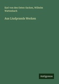 Cover: Aus Liudprands Werken - Antigonos Verlag