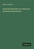 Cover: Grafische Methoden zur L&ouml;sung von Wechselstromproblemen - Antigonos Verlag