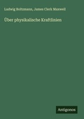 Cover: UEber physikalische Kraftlinien - Antigonos Verlag