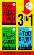 Cover: Tote haben kein Zahnweh, Auch Killer haben Karies & Der Tod bohrt nach - dotbooks