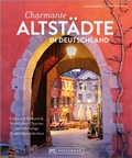 Abbildung von: Charmante Altstädte in Deutschland - Bruckmann Verlag