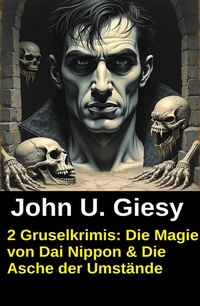 Abbildung von: 2 Gruselkrimis: Die Magie von Dai Nippon & Die Asche der Umstände - Uksak E-Books