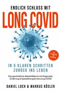 Abbildung von: Endlich Schluss mit Long COVID: In 5 klaren Schritten zurück ins Leben - Von Betroffenen für Betroffene - Das ganzheitliche Selbsthilfebuch mit Diagnostik, Ernährung, Nervenheilung & Spezialtherapien - ONIX Media