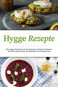 Abbildung von: Hygge Rezepte: Das Hygge Kochbuch mit den leckersten dänischen Rezepten für mehr Lebensfreude, Gemütlichkeit und Entspannung - inkl. Brotrezepten, Gebäck, Dips & Getränken - ONIX Media
