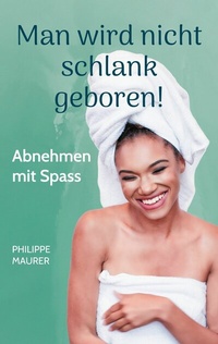 Abbildung von: Man wird nicht schlank geboren! - BoD - Books on Demand