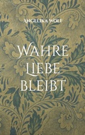 Cover: Wahre Liebe bleibt - BoD - Books on Demand