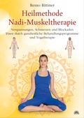 Abbildung von: Heilmethode Nadi-Muskeltherapie. Verspannungen, Schmerzen und Blockaden lösen durch ganzheitliche Behandlungsprogramme und Yogatherapie - Via Nova