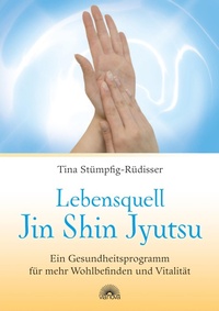 Abbildung von: Lebensquell Jin Shin Jyutsu: Ein Gesundheitsprogramm für mehr Wohlbefinden und Vitalität - Via Nova