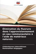 Cover: Elimination du fluorure dans l'approvisionnement en eau communautaire a l'aide de materiaux naturels - Editions Notre Savoir