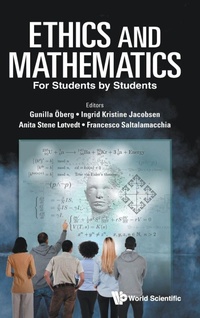 Enlarge image Cover: Ethics And Mathematics: For Students By Students - World Scientific Publishing Co Pte Ltd