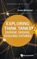 Cover: Exploring Think Tanks: Diverse Origins, Evolving Futures - World Scientific Publishing Co Pte Ltd