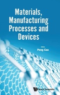 Cover: Materials, Manufacturing Processes And Devices - World Scientific Publishing Co Pte Ltd