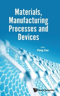 Enlarge image Cover: Materials, Manufacturing Processes And Devices - World Scientific Publishing Co Pte Ltd