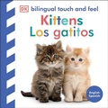 Cover: Bilingual Baby Touch and Feel Kittens / Los gatitos - DK Children