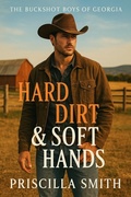 Cover: Hard Dirt & Soft Hands (The Buckshot Boys of Georgia, #1) - Priscilla Smith