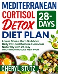 Bild: Mediterranean Cortisol Detox Diet Plan: Lower Stress, Burn Stubborn Belly Fat, and Balance Hormones Naturally with 28-Day Anti-Inflammatory Meal Plan - Cheryl Stutz
