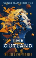 Cover: The Outland (Worlds Apart, #2) - Melissa Barker-Simpson