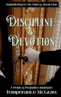 Cover: Discipline & Devotion: A Pride and Prejudice Intimate (Submitting To Mr. Darcy, #1) - Temperance McGraw