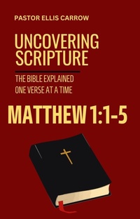 Enlarge image Cover: Matthew 1:1-5 Uncovering Scripture: The Bible Explained One Verse at a Time - WhyWouldJesusDo.com