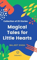 Cover: Magical Tales for Little Hearts - Volume 2 (Story book, #2) - Baljeet Singh