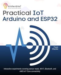 Enlarge image Cover: Practical IoT using Arduino and ESP32 - GitforGits