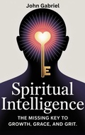 Cover: Spiritual Intelligence: The Missing Key to Growth, Grace and Grit - Self Help
