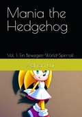 Cover: Mania The Hedgehog V.1 (Deutsch) E-Book (Mania The Hedgehog (Deutsch), #1) - Adrian Ruf