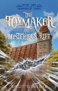 Cover: The Toymaker and the Mysterious Rift (The TradeMagic Series, #2) - Schreiberly Creations, LLC