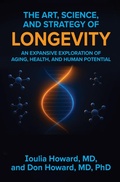 Cover: The Art, Science, and Strategy of Longevity: An Expansive Exploration of Aging, Health, and Human Potential - Vibrant Ages Publishing