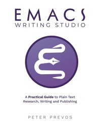 Enlarge image Cover: Emacs Writing Studio. A Practical Guide to Plain Text Writing and Publishing - Third Hemisphere