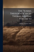 Cover: The "Summa Theologica" of St. Thomas Aquinas Volume v.1 - Hutson Street Press