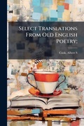 Cover: Select Translations From Old English Poetry; - Hutson Street Press
