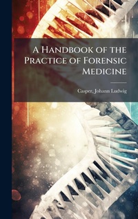 Abbildung von: A Handbook of the Practice of Forensic Medicine - Hutson Street Press