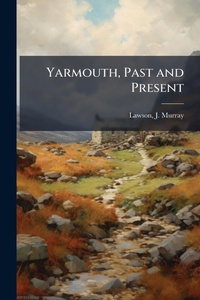 Abbildung von: Yarmouth, Past and Present - Hutson Street Press
