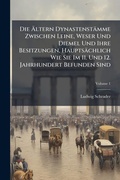 Cover: Die A?ltern Dynastenstaemme Zwischen Leine, Weser Und Diemel Und Ihre Besitzungen, Hauptsaechlich Wie Sie Im 11. Und 12. Jahrhundert Befunden Sind - Hutson Street Press