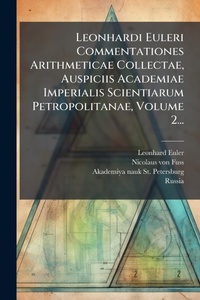 Abbildung von: Leonhardi Euleri Commentationes Arithmeticae Collectae, Auspiciis Academiae Imperialis Scientiarum Petropolitanae, Volume 2... - Hutson Street Press