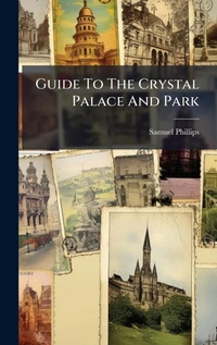 Abbildung von: Guide To The Crystal Palace And Park - Hutson Street Press
