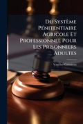 Bild: Du Systeme PA(c)nitentiaire Agricole Et Professionnel Pour Les Prisonniers Adultes - Hutson Street Press