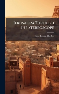 Abbildung von: Jerusalem Through The Stereoscope - Hutson Street Press