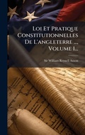Cover: Loi Et Pratique Constitutionnelles De L'angleterre ..., Volume 1... - Hutson Street Press