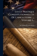 Cover: Loi Et Pratique Constitutionnelles De L'angleterre ..., Volume 1... - Hutson Street Press