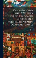 Cover: Cymru Newydd. Hanes Y Wladva Gymreig Tiriogaeth Chubut, Yn Y Weriniaeth Arianin, De Amerig, Gan L.j - Hutson Street Press