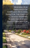 Cover: Housing For Employees Of Shipyards Building Ships For The United States Shipping Board Emergency Fleet Corporation - Hutson Street Press