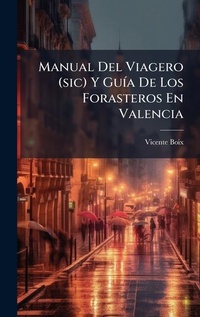 Abbildung von: Manual Del Viagero (sic) Y GuA-a De Los Forasteros En Valencia - Hutson Street Press